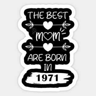 The Best Mom Are Born in 1971 Sticker